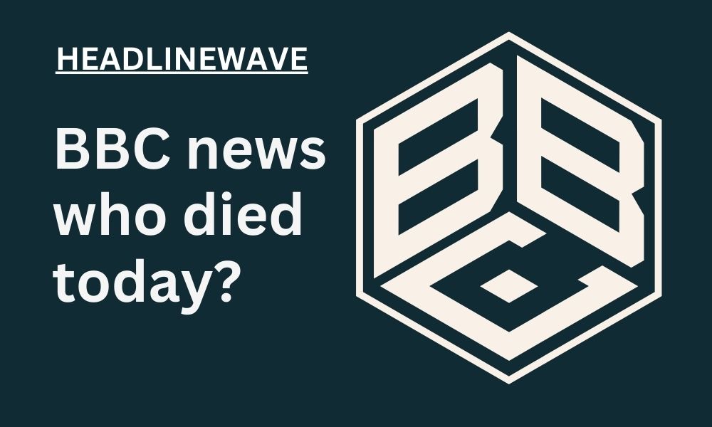 BBC news who died today